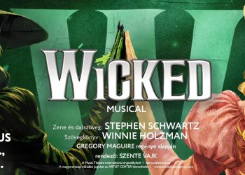 Augusztusban mutatják be a Wicked musicalt a Szegedi Szabadtéri Játékokon